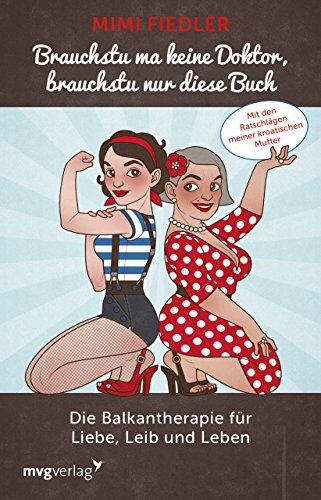 Mimi Fiedler - Brauchstu ma keine Doktor, brauchstu nur diese Buch: Die Balkantherapie für Liebe, Leib und Leben. Mit den Ratschlägen meiner kroatischen Mutter - Preis vom 18.10.2026 19:22:15 h