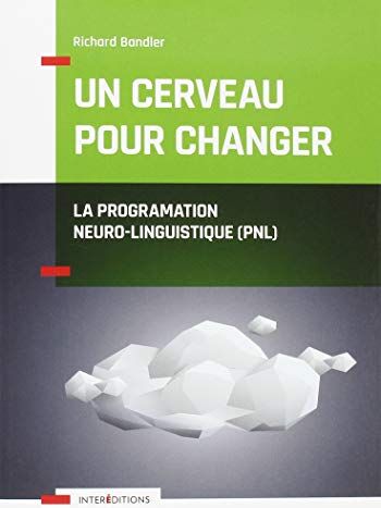 Un cerveau pour changer : la programmation neuro-linguistique, PNL - Preis vom 18.10.2026 19:22:15 h