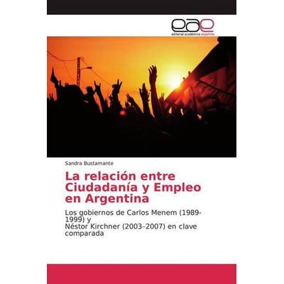 Bustamante, S: Relación entre Ciudadanía y Empleo en Argenti, Taschenbuch von Sandra Bustamante, Editorial Académica Española, 978-620-0-04908-7