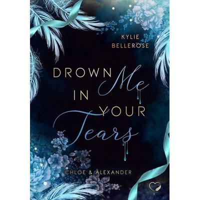 Drown me in your Tears, Taschenbuch von Kylie Bellerose, Nova Md