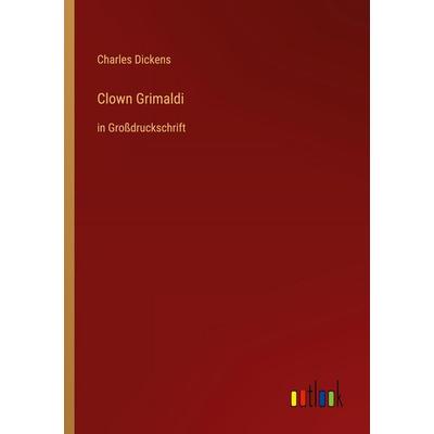 Clown Grimaldi, Taschenbuch von Charles Dickens, Outlook, 978-3-368-47934-3