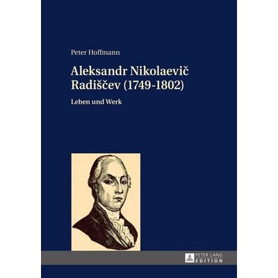 Aleksandr Nikolaevič Radiščev (1749-1802), Gebundene Ausgabe von Peter Hoffmann, Peter Lang GmbH, Internationaler Verlag der Wissenschaften,