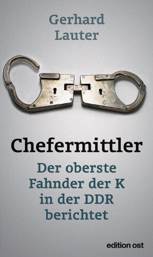 Gerhard Lauter - Chefermittler: Der oberste Fahnder der K in der DDR berichtet - Preis vom 09.10.2026 07:28:09 h