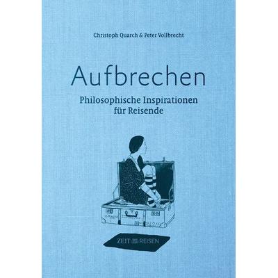 Aufbrechen, Gebundene Ausgabe von Christoph Quarch,Peter Vollbrecht, Legenda Q, 978-3-948206-02-4