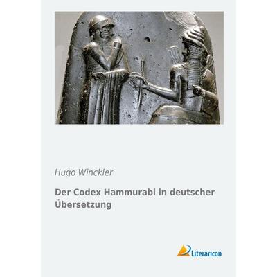 Der Codex Hammurabi in deutscher Übersetzung, Taschenbuch von , Literaricon, 978-3-95697-169-3