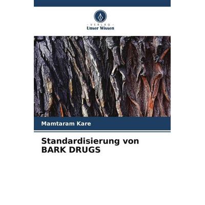 Standardisierung von BARK DRUGS, Taschenbuch von Mamtaram Kare, Verlag Unser Wissen, 978-620-4-83641-6