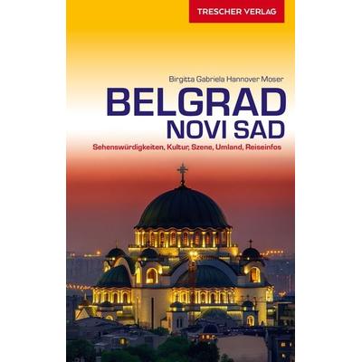 TRESCHER Reiseführer Belgrad und Novi Sad, Taschenbuch von Birgitta Gabriela Hannover Moser, Trescher, 978-3-89794-452-7