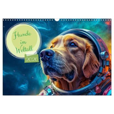 Hunde im Weltall (Wandkalender 2026 DIN A3 quer), CALVENDO Monatskalender