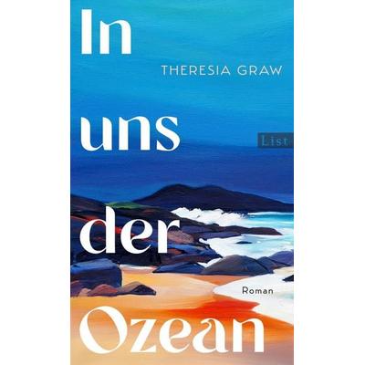 In uns der Ozean, Gebundene Ausgabe von Theresia Graw, List Hardcover, 978-3-471-36080-4