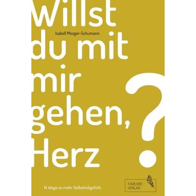 Willst du mit mir gehen, Herz?, Gebundene Ausgabe von Ann-Carolin Helmreich,Aurelia Hack,Isabell Mezger-Schumann,Viktoria FiLov,Eva Eulenstein,