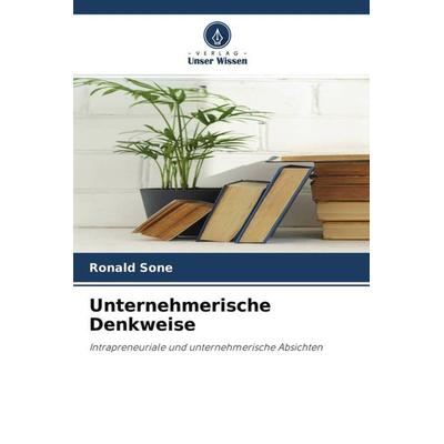 Unternehmerische Denkweise, Taschenbuch von Ronald Sone, Verlag Unser Wissen, 978-620-4-69970-7