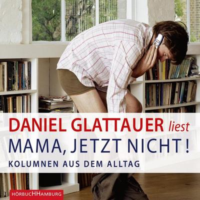 Mama, jetzt nicht! - Daniel Glattauer, Audio, 9783844904918