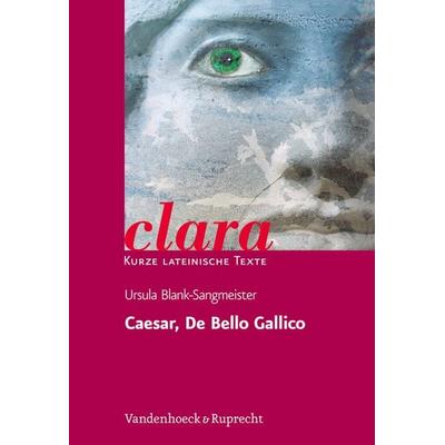 Caesar, De Bello Gallico, Taschenbuch von Ursula Blank-Sangmeister, Vandenhoeck + Ruprecht, 978-3-525-71731-8
