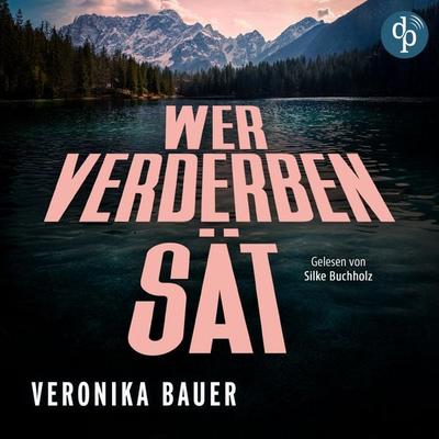Wer Verderben sät | Ein packendes Hörbuch über den Kampf einer Frau am Rande der Gesellschaft - Veronika Bauer, Audio, 9783690904094