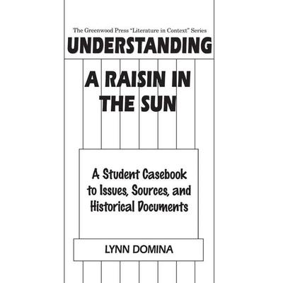 Understanding A Raisin in the Sun, Gebundene Ausgabe von Lynn Domina, Bloomsbury USA, 978-0-313-30349-4