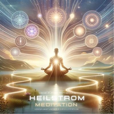 Heilstrom Meditation - Wege zur Selbstheilung - Patrick Lynen, Audio, 4099995390117