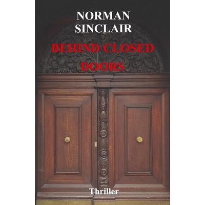 Behind Closed Doors, Taschenbuch von Norman Sinclair, Bookmundo Bücherwurm, 978-94-036-4095-2
