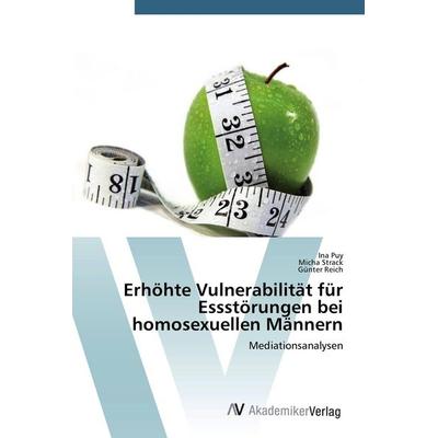 Erhöhte Vulnerabilität für Essstörungen bei homosexuellen Männern, Taschenbuch von Ina Puy,Micha Strack,Günter Reich, AV Akademikerverlag,