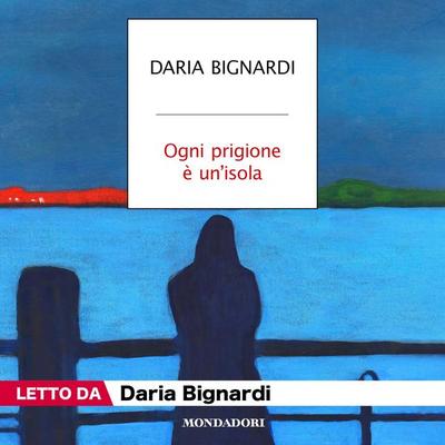Ogni prigione è un'isola - Daria Bignardi, Audio, 9788852161421