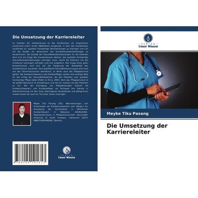 Die Umsetzung der Karriereleiter, Taschenbuch von Meyke Tiku Pasang, Verlag Unser Wissen, 978-620-4-10161-3