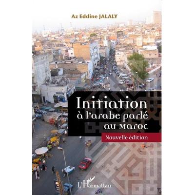 Initiation à l'arabe parlé au Maroc, Taschenbuch von Az Eddine Jalaly, Harmattan, 978-2-296-96810-3