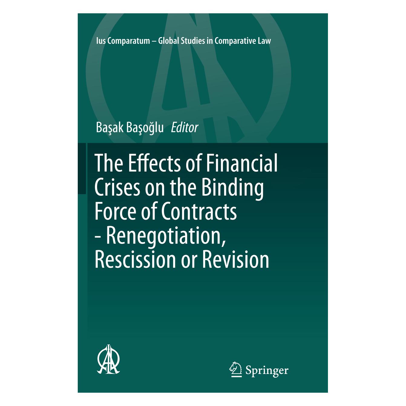 Springer The Effects of Financial Crises on the Binding Force of Contracts - Renegotiation, Rescission or Rev (Englisch, Softcover, Basak Basoglu) (56006224)