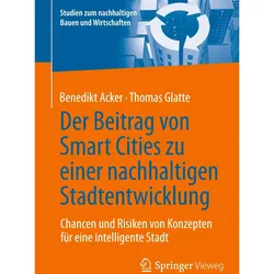 Der Beitrag von Smart Cities zu einer nachhaltigen Stadtentwicklung, Fachbücher von Benedikt Acker, Thomas Glatte