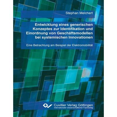Entwicklung eines generischen Konzeptes zur Identifikation und Einordnung von Geschäftsmodellen bei systemischen Innovationen, Taschenbuch von Stephan