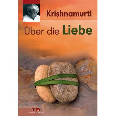 Über die Liebe, Taschenbuch von Jiddu Krishnamurti, Aquamarin, 978-3-89427-074-2