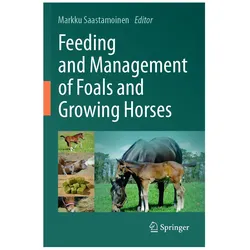 Feeding and Management of Foals and Growing Horses, Ratgeber von Markku Saastamoinen