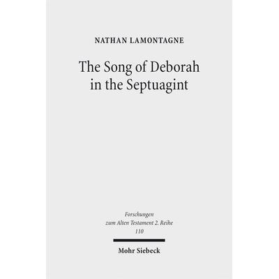 The Song of Deborah in the Septuagint, Taschenbuch von Nathan LaMontagne, Mohr Siebeck, 978-3-16-155517-6