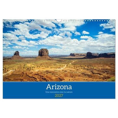 Arizona, une rencontre avec la nature (Calendrier mural 2027 DIN A3 vertical), CALVENDO calendrier mensuel