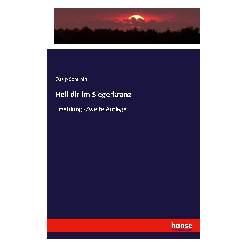 Hansebooks Heil dir im Siegerkranz (Deutsch, Softcover, Ossip Schubin) (35128437)