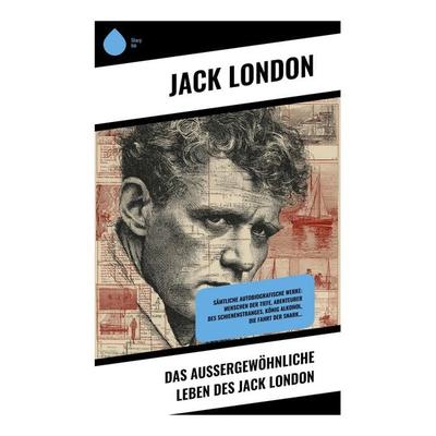 Das außergewöhnliche Leben des Jack London, Taschenbuch von Jack London, Copycat, 978-80-283-9765-4