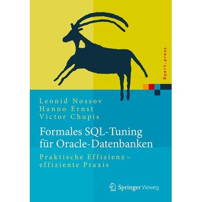 Formales SQL-Tuning für Oracle-Datenbanken, Gebundene Ausgabe von Leonid Nossov,Hanno Ernst,Victor Chupis, Springer Berlin, 978-3-662-45291-2
