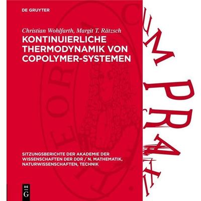 Kontinuierliche Thermodynamik von Copolymer-Systemen, Gebundene Ausgabe von Christian Wohlfarth,Margit T. Rätzsch, De Gruyter, 978-3-11-272432-3