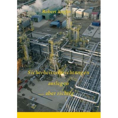 Sicherheitseinrichtungen auslegen ....aber richtig!, Taschenbuch von Robert Angler, Tredition, 978-3-347-38740-9