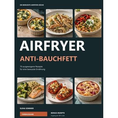 Airfryer Anti-Bauchfett, Gebundene Ausgabe von Elena Sommer, Bookmundo, 978-94-039-3886-8