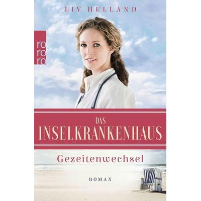 Das Inselkrankenhaus: Gezeitenwechsel, Taschenbuch von Liv Helland, Rowohlt Taschenbuch, 978-3-499-00311-0