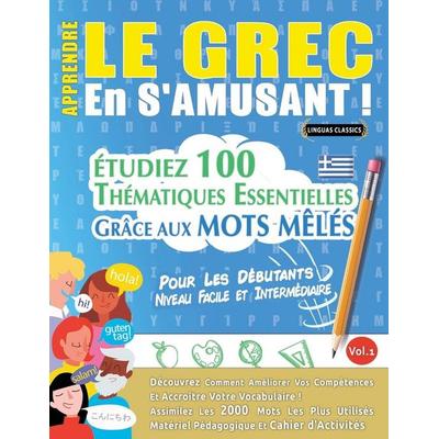 APPRENDRE LE GREC EN S'AMUSANT - POUR LES DÉBUTANTS, Taschenbuch von Linguas Classics, Linguas Classics