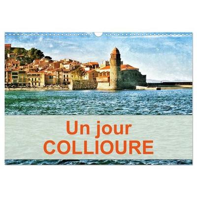 Un jour COLLIOURE (Calendrier mural 2027 DIN A3 vertical), CALVENDO calendrier mensuel