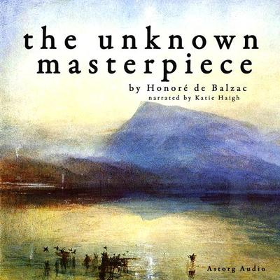 The unknown masterpiece, a short story by Balzac - Honore de Balzac, Audio, 9782821107120