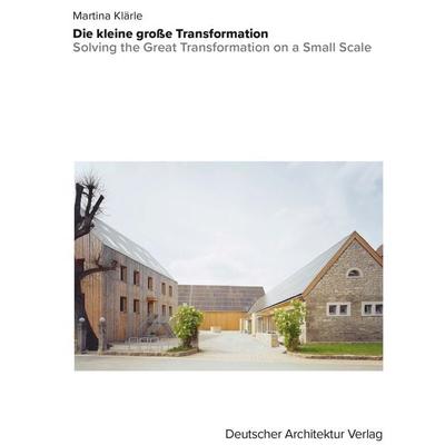 Die kleine große Transformation., Gebundene Ausgabe von Martina Klärle, Deutscher Architektur Verlag, 978-3-946154-94-5