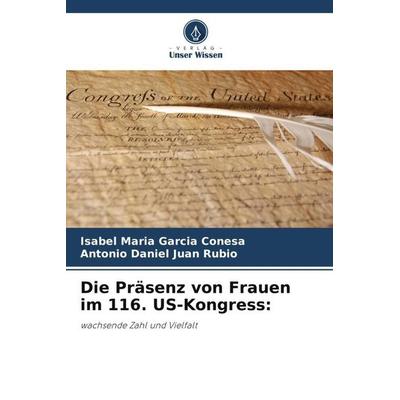 Die Präsenz von Frauen im 116. US-Kongress:, Taschenbuch von Isabel Maria Garcia Conesa,Antonio Daniel Juan Rubio, Verlag Unser Wissen,