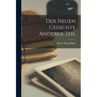 Der Neuen Gedichte Anderer Teil, Taschenbuch von Rainer Maria Rilke, Legare Street Press, 978-1-01-898723-1