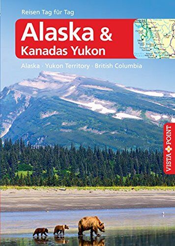 Weber, Wolfgang R. - Alaska – VISTA POINT Reiseführer Reisen Tag für Tag: Alaska · Yukon Territory · British Columbia - Preis vom 09.10.2026 07:28:09 h