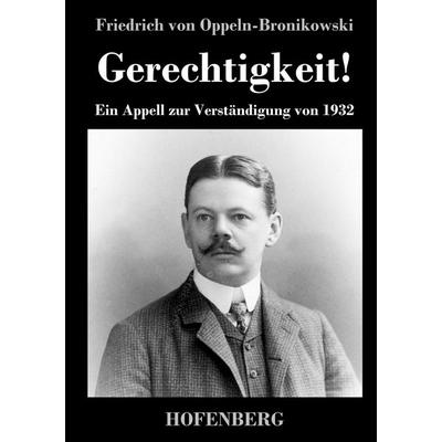Gerechtigkeit!, Gebundene Ausgabe von Friedrich Oppeln-Bronikowski, Henricus - Edition Deutsche Klassik, 978-3-7437-5630-4
