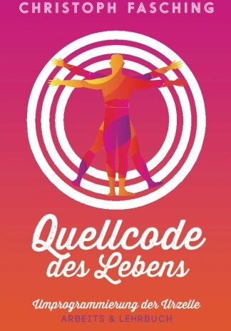 Christoph Fasching - Quellcode des Lebens: Umprogrammierung der Urzelle - Preis vom 30.09.2026 09:01:18 h