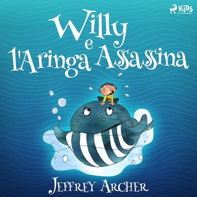 Willy e l'Aringa Assassina - Jeffrey Archer, Audio, 9788728073865