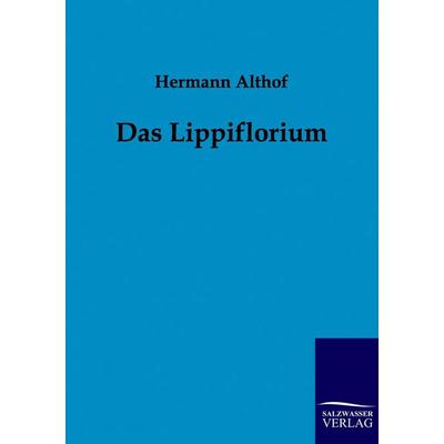 Das Lippiflorium, Taschenbuch von Hermann Althof, Salzwasser, 978-3-86195-877-2